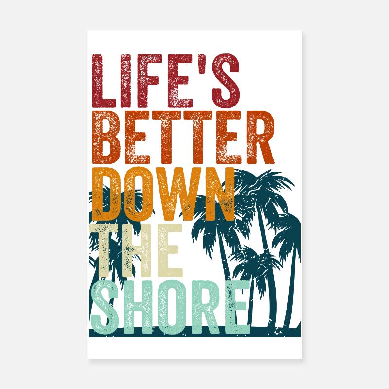 Life's better down the shore Poster 8" x 12" (20x30 cm)