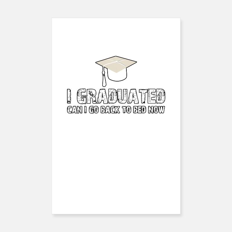 Grad Morning: Can't Go Back to Bed Poster 8" x 12" (20x30 cm)