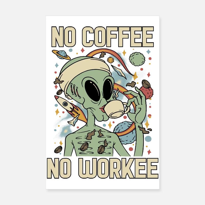 L’extraterrestre boit du café sans café pas de travail Poster 20 x 30 cm