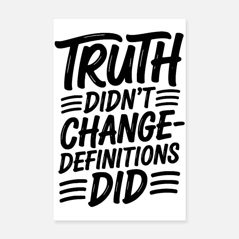  Truth Didn't Change Definitions Did | Bold Poster 20x30 cm