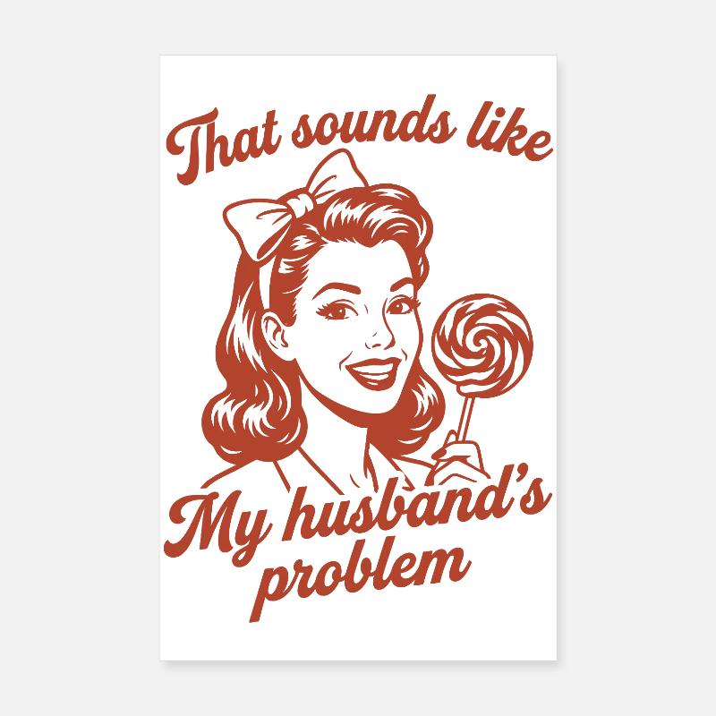 Husband's Problem – Funny Wife Saying Poster 8" x 12" (20x30 cm)
