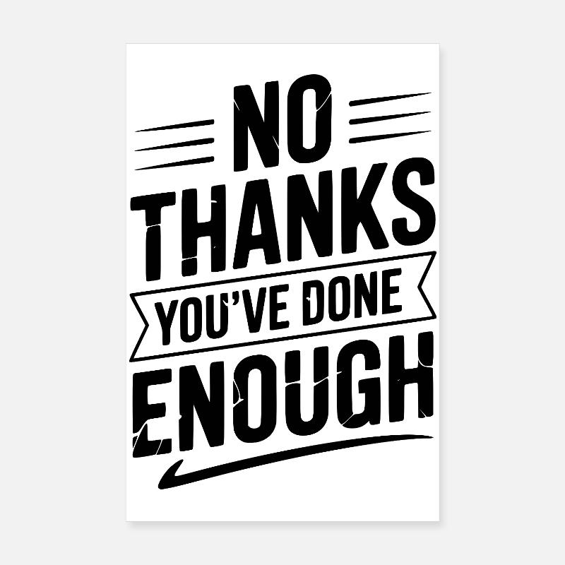 Nein danke, du hast genug getan. Poster 20x30 cm