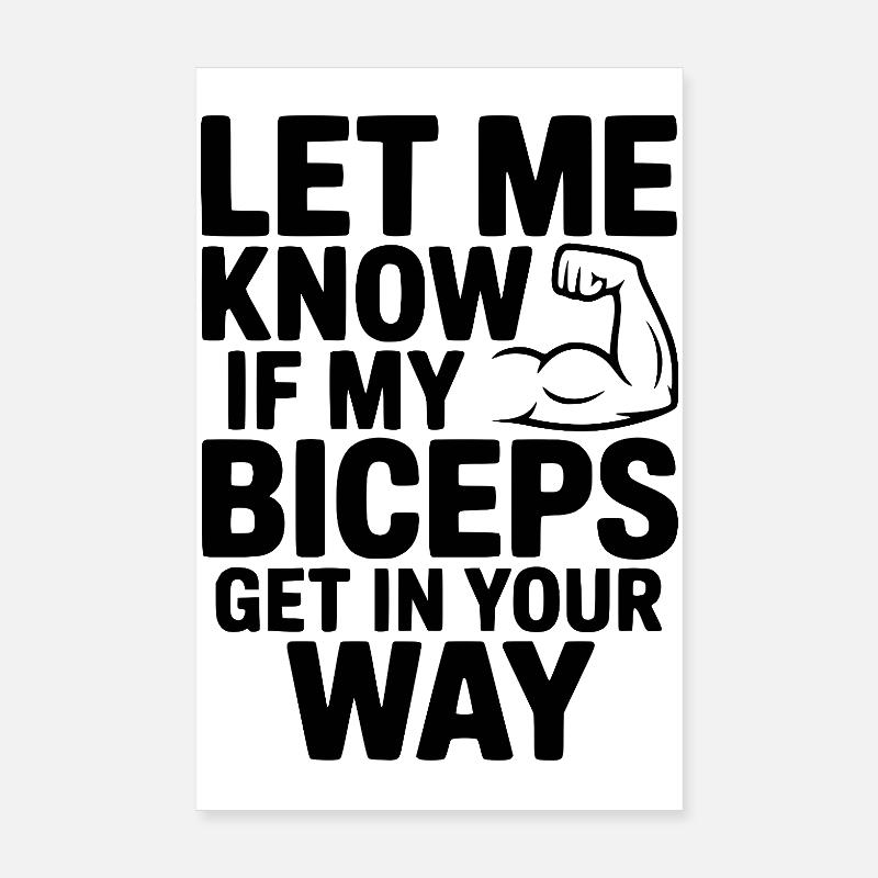 Let Know If My Biceps Get In Your Way Poster 8" x 12" (20x30 cm)
