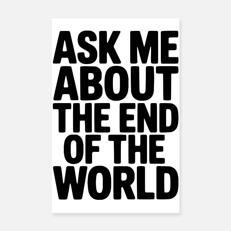 Demandez-moi à propos de la fin du monde Poster 20 x 30 cm