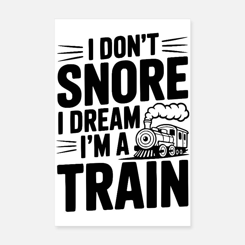 Ich schnarche nicht, ich träume, ich bin ein Zug. Poster 20x30 cm
