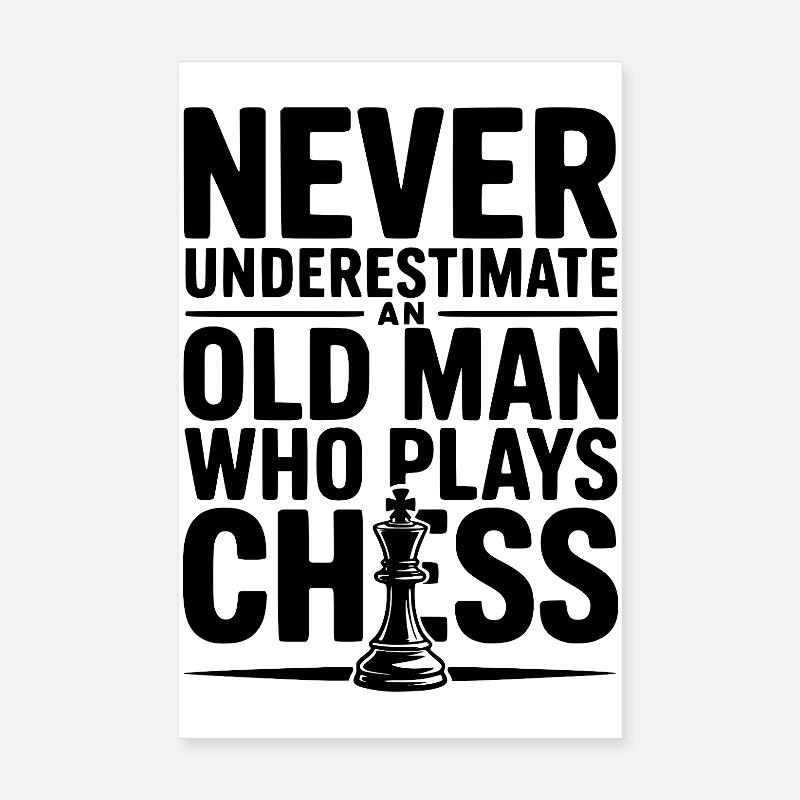 Never Underestimate and Old Man Who Plays Chess Poster 8" x 12" (20x30 cm)