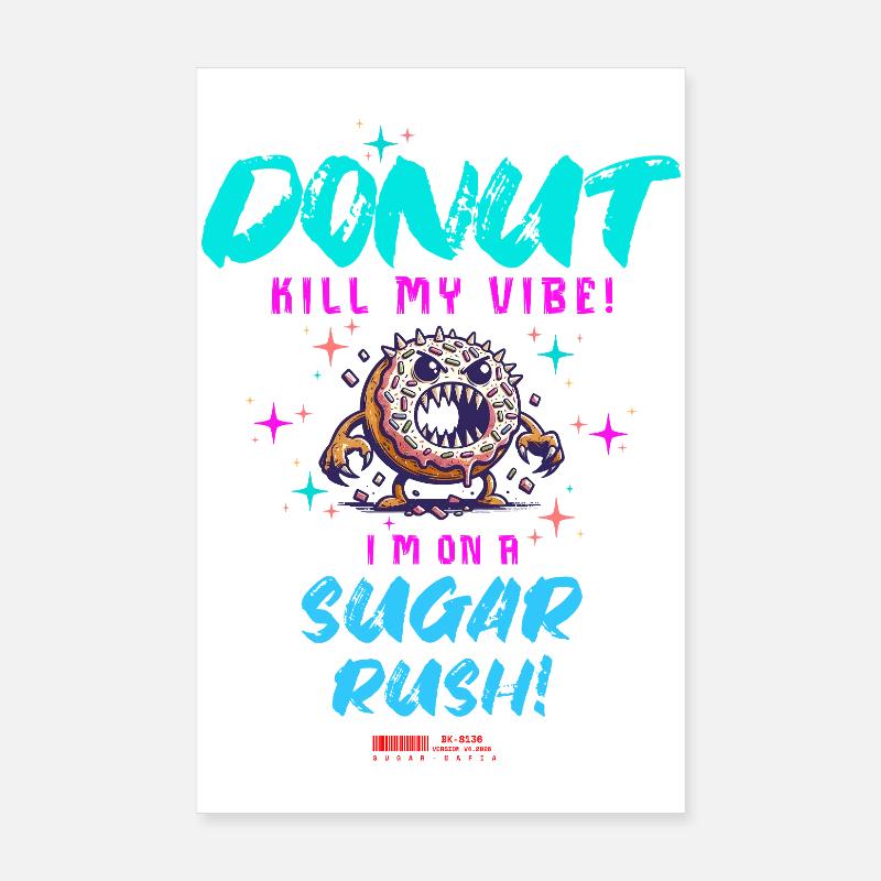 Do Not Kill My Vibe–Fun Donut Sugar Rush Saying Poster 8" x 12" (20x30 cm)