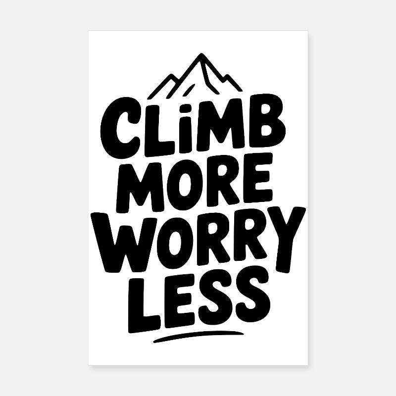 Grimpez plus, inquiétez-vous moins Poster 20 x 30 cm