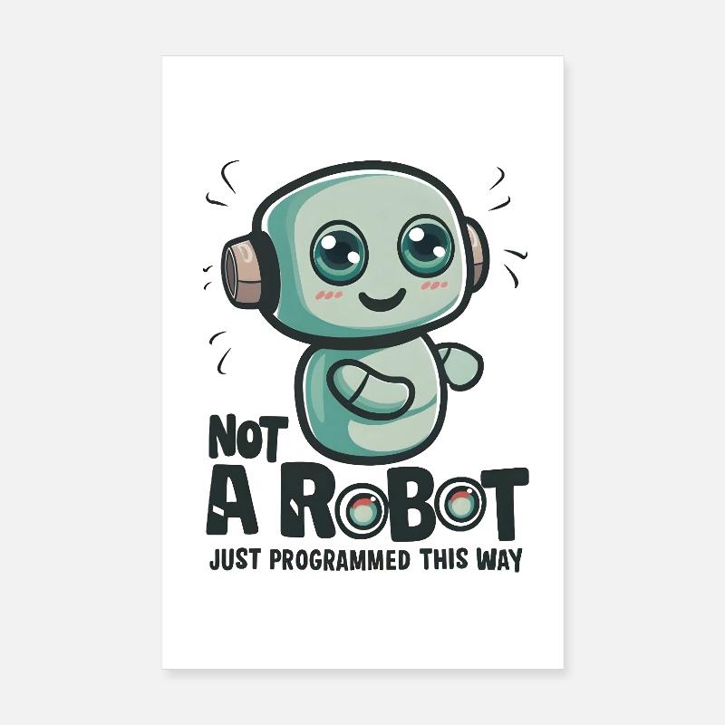Pas un robot, juste programmé de cette façon Poster 20 x 30 cm