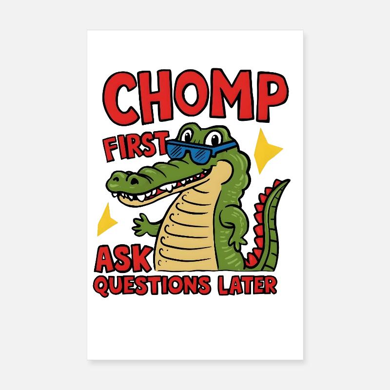 Chomp First, Ask Questions Later Poster 8" x 12" (20x30 cm)