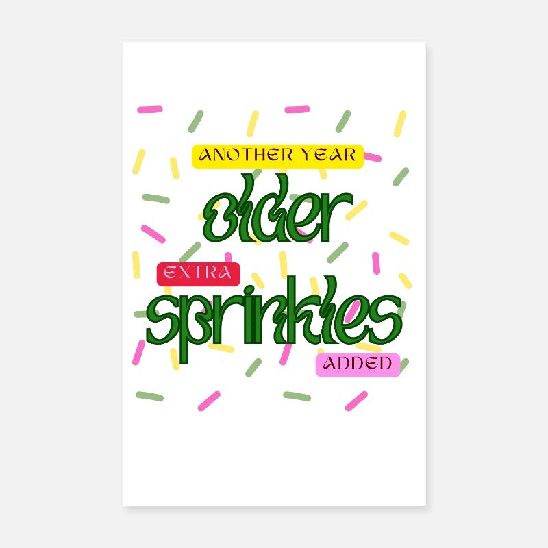 Another Year Older, Extra Sprinkles Added – Funny Poster 8" x 12" (20x30 cm)