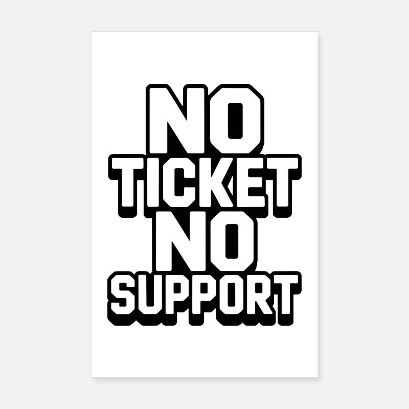 NO TICKET NO SUPPORT WHITE Computer Admin Poster 8" x 12" (20x30 cm)