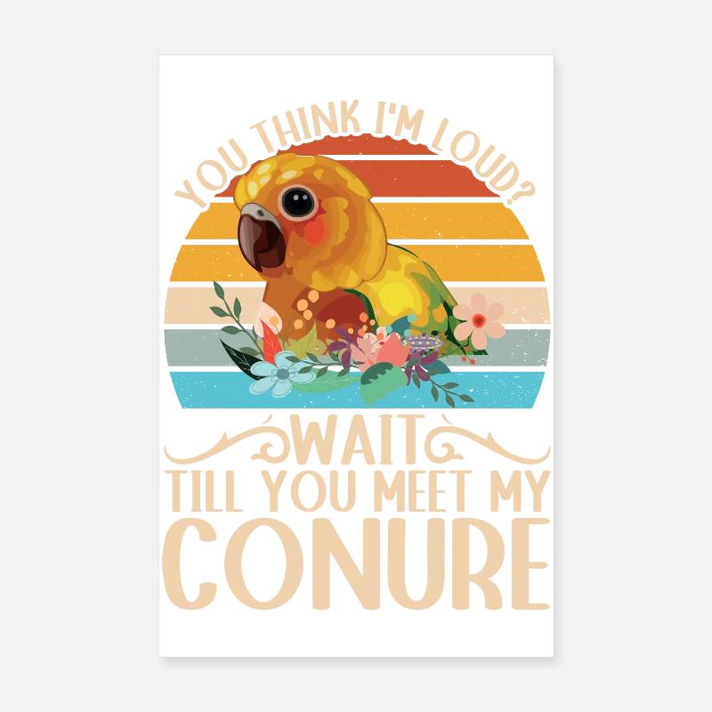 Vous pensez que je suis bruyant? Conure de perruche Design Poster 20 x 30 cm