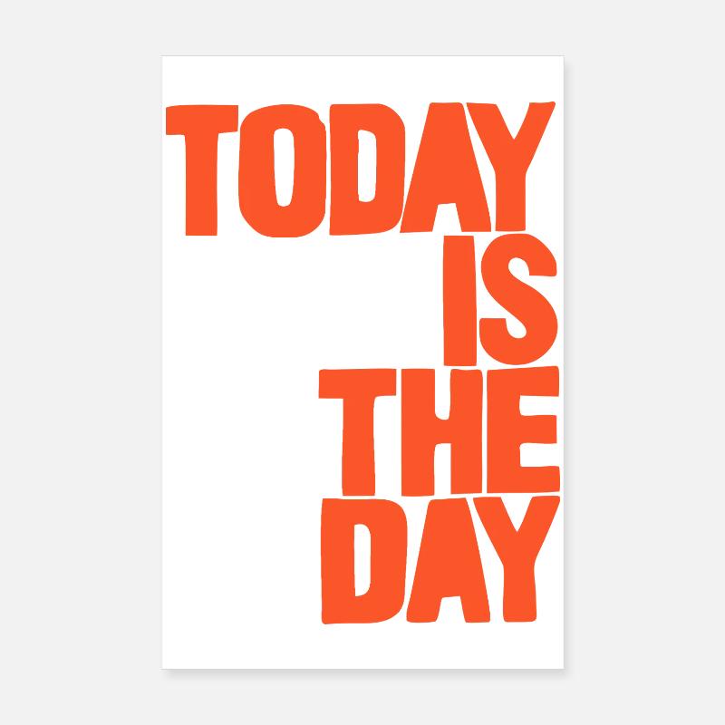 Today is the day Poster 8" x 12" (20x30 cm)