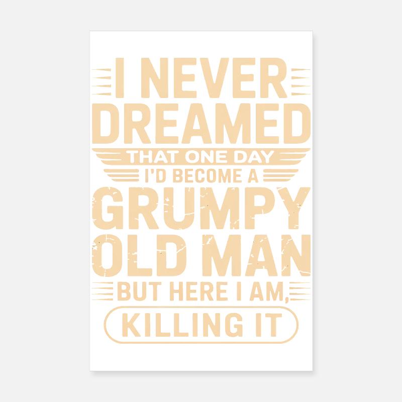 Grumpy Old Man Quote Tee Poster 20 x 30 cm