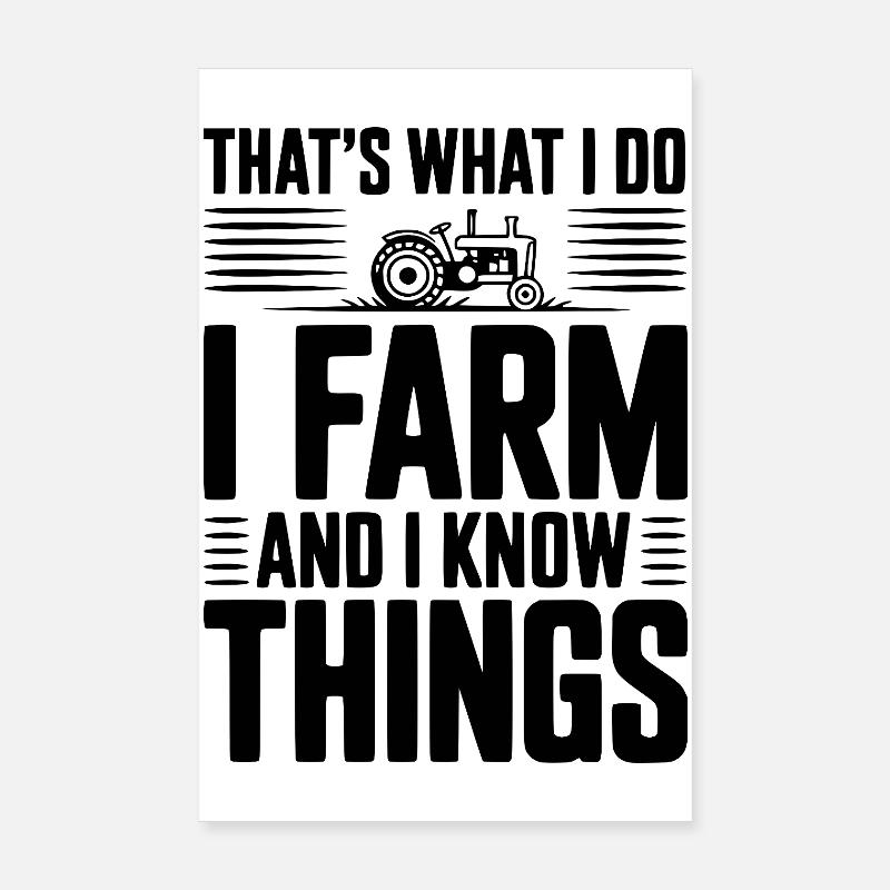 That's What I Do I Farm and I Know Things Poster 8" x 12" (20x30 cm)