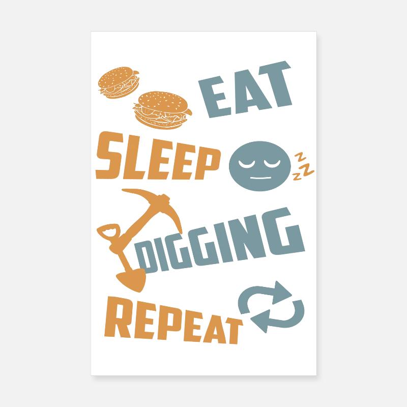 Eating, sleeping, digging, repeating Poster 8" x 12" (20x30 cm)