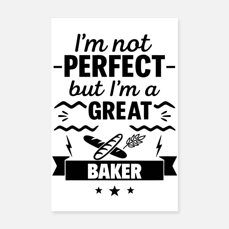 Not perfect but a great baker Poster 8" x 12" (20x30 cm)