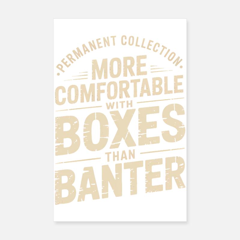 More Comfortable with Boxes than Banter Poster 8" x 12" (20x30 cm)