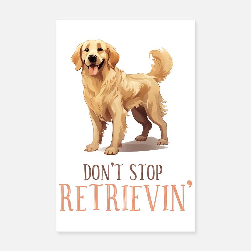 Don't Stop Retrievin' Poster 8" x 12" (20x30 cm)