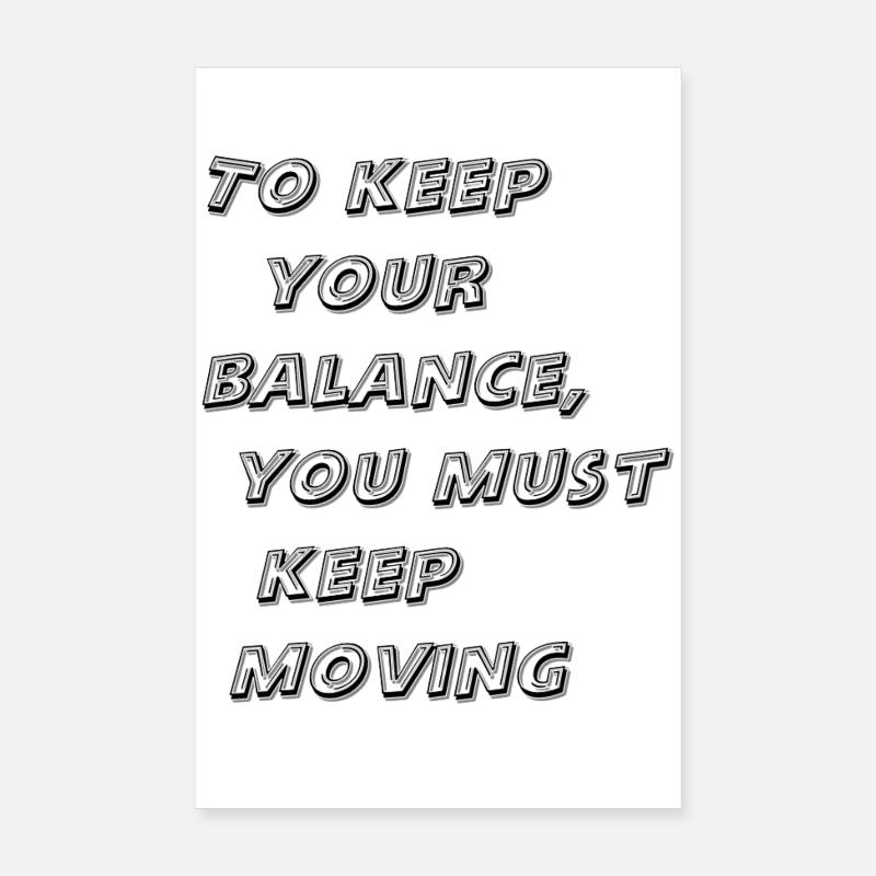 To keep your balance, you must keep moving Poster 20 x 30 cm