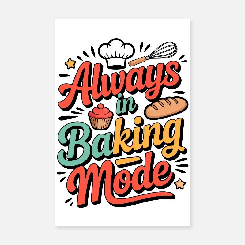Always in baking mode – Backfreude Design Poster 8" x 12" (20x30 cm)