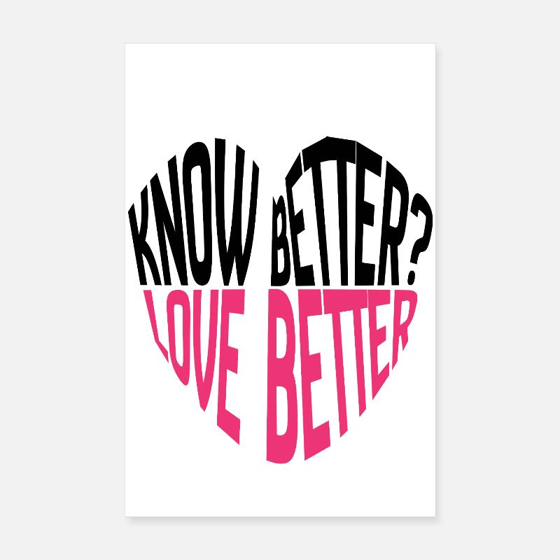 Know Better? Love Better! Typography Poster 8" x 12" (20x30 cm)