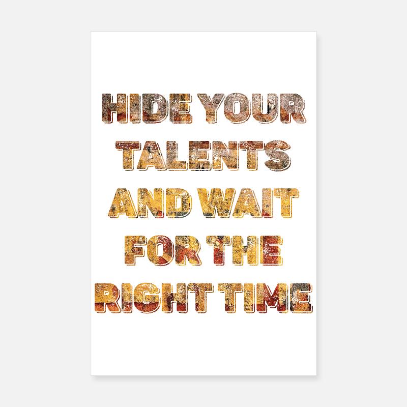 Hide Your Talents and Wait Timing Poster 8" x 12" (20x30 cm)