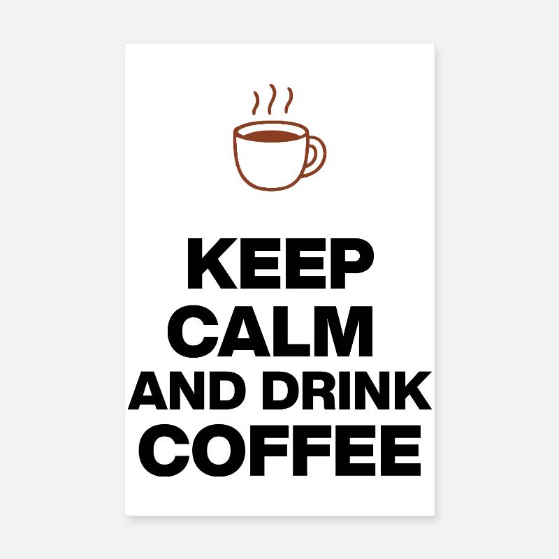 KEEP CALM AND DRINK COFFEE, COFFEE JUNKIE GIFT Poster 8" x 12" (20x30 cm)