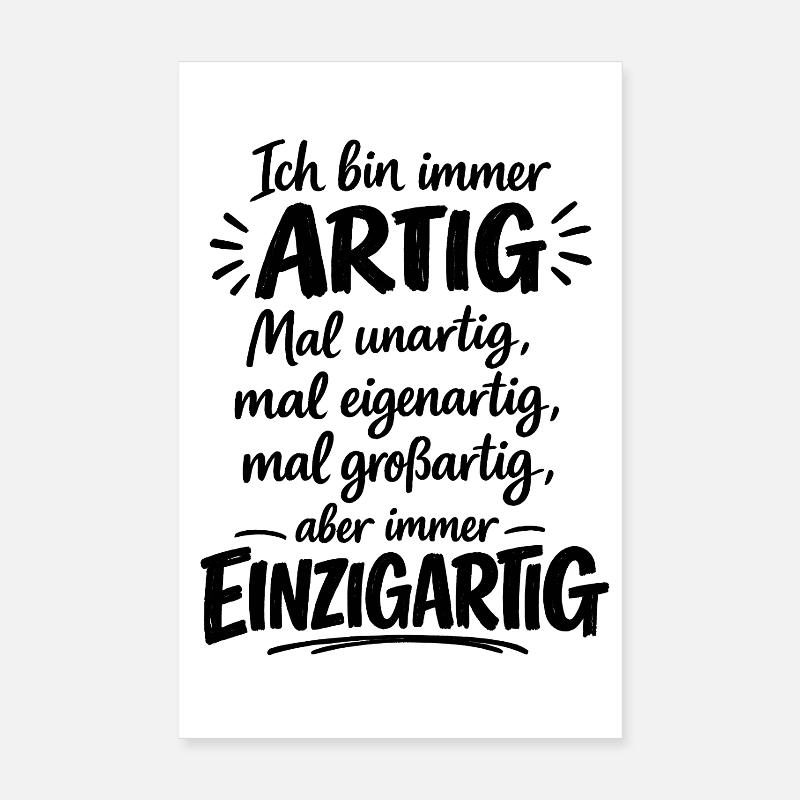 Artig, unartig, eigenartig, großartig, einzigartig Poster 20x30 cm