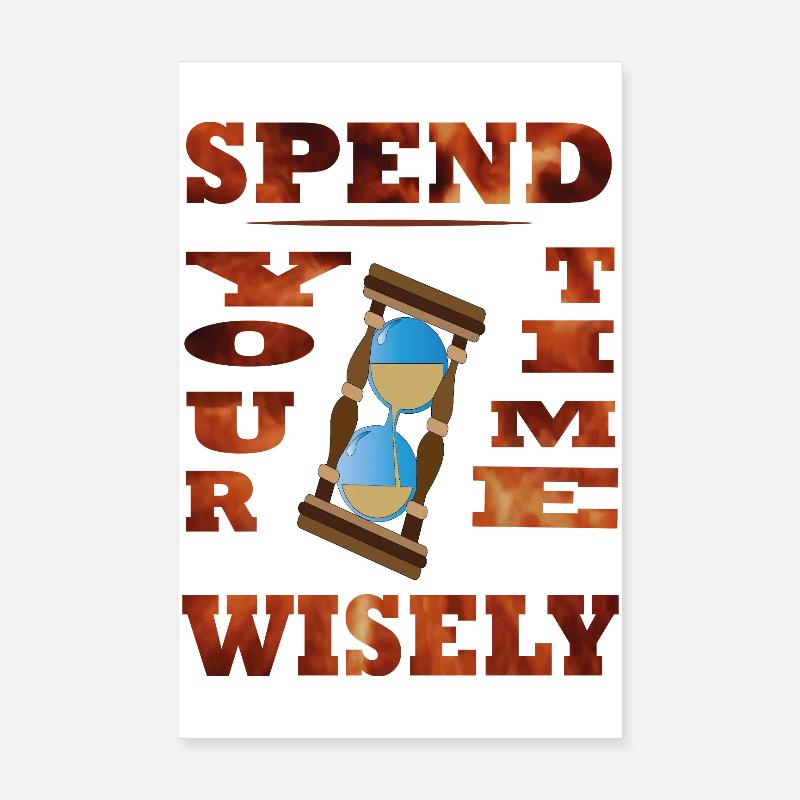 Spend Your Time Wisely Poster 8" x 12" (20x30 cm)
