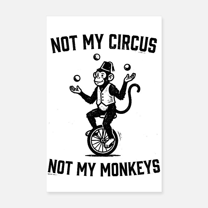 Pas mon cirque, pas mes singes Poster 20 x 30 cm