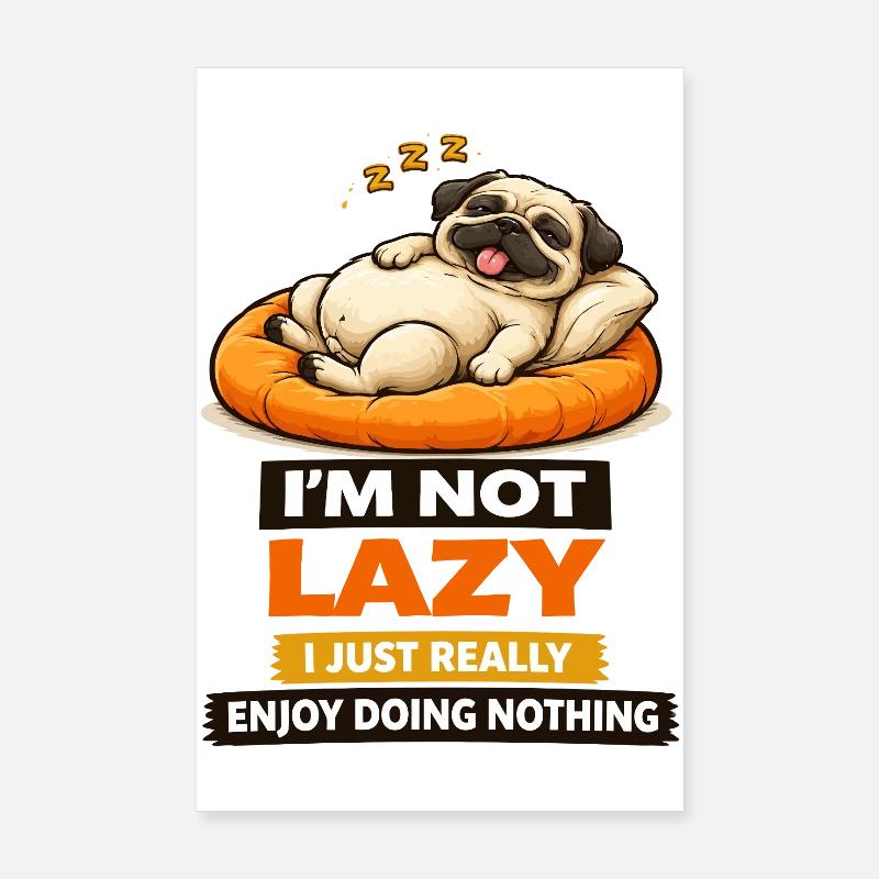 Not Lazy Just Enjoying Nothing Pug Poster 8" x 12" (20x30 cm)