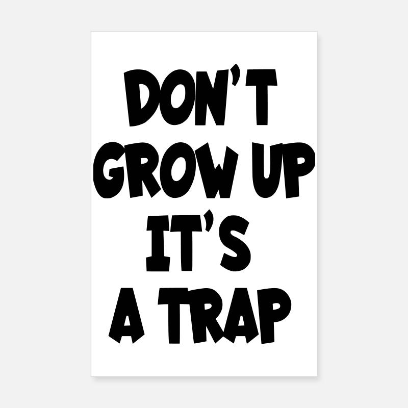 Ne grandissez pas, c’est un piège, un texte d’humour # Poster 20 x 30 cm