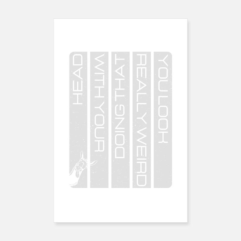 C’est vraiment bizarre quand tu fais ça avec ta tête Poster 20 x 30 cm