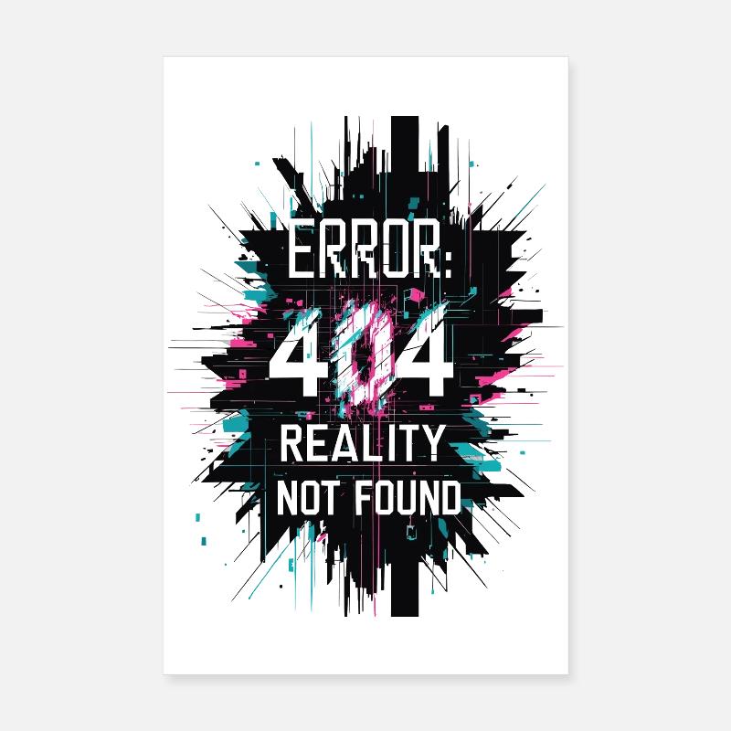 Error: Reality not found Poster 8" x 12" (20x30 cm)