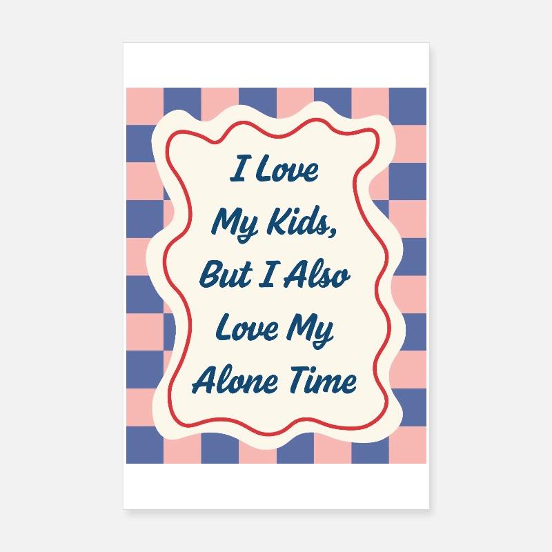 J’aime mon temps seul – Déclaration parentale Poster 20 x 30 cm