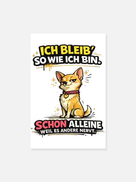 Ich bleib so wie ich bin, weil es andere stört! - Poster 20x30 cm - Weiß - Vorne