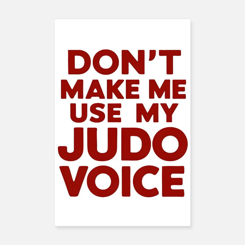 Ne me forcez pas à utiliser ma voix de judo Poster 20 x 30 cm