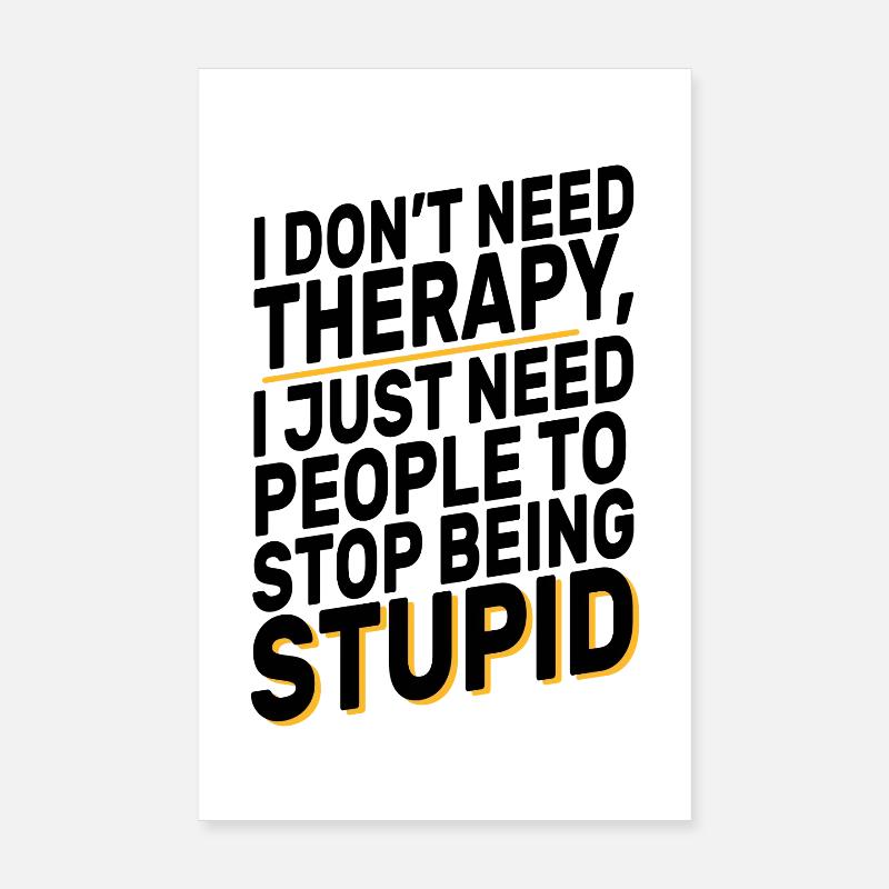 I Don't Need Therapy Funny Sarcasm Quote Design Poster 20 x 30 cm