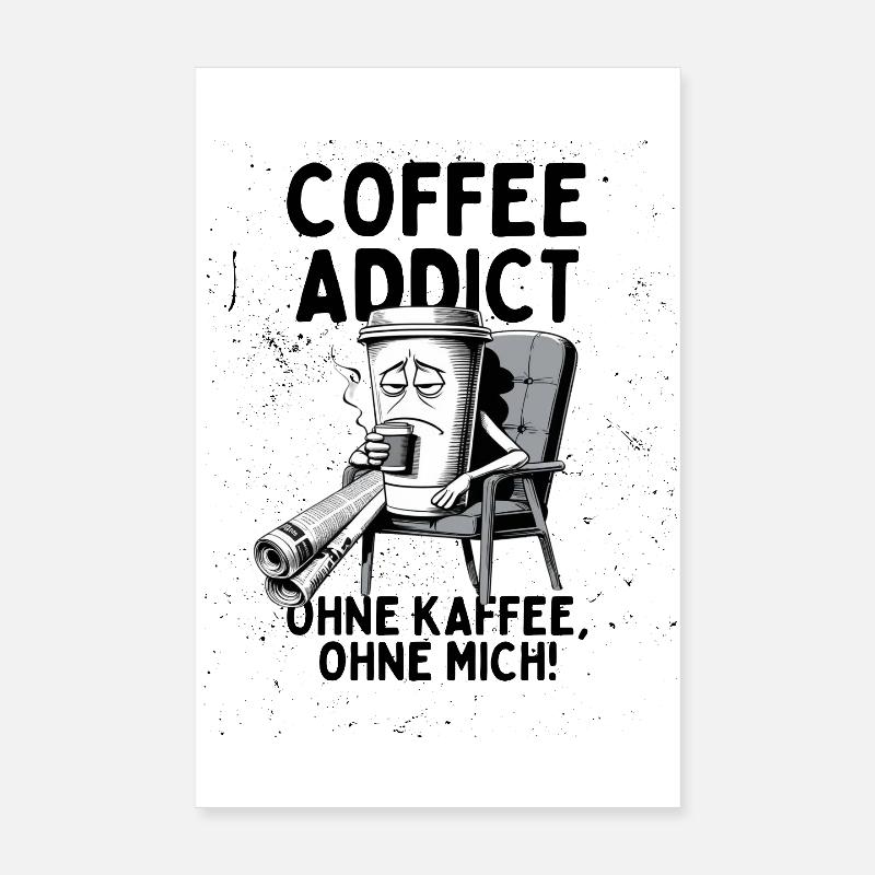 Coffee Addict – Without Coffee Without Me Poster 8" x 12" (20x30 cm)
