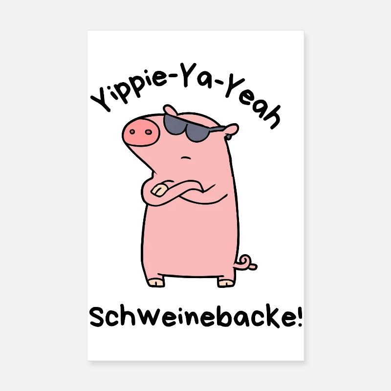 Yippie-Ya-Yeah Schweinebacke - Poster 20x30 cm - Weiß