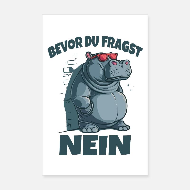 Bevor du Fragst Nein Hippo Poster 20x30 cm