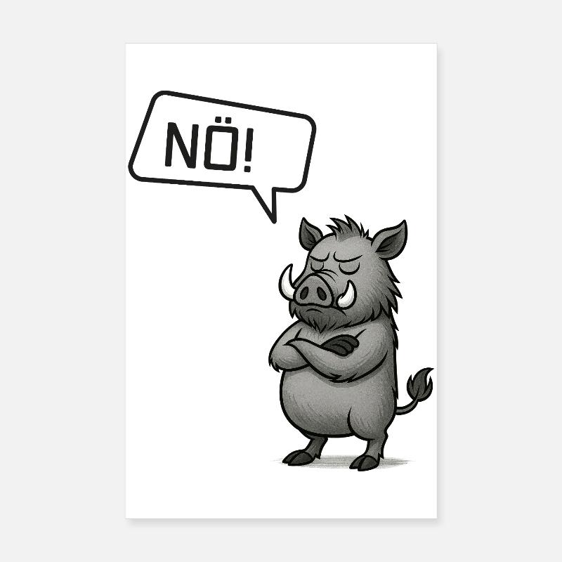 Nö! Wildschwein – Bockiger Keiler Statement Poster 20x30 cm