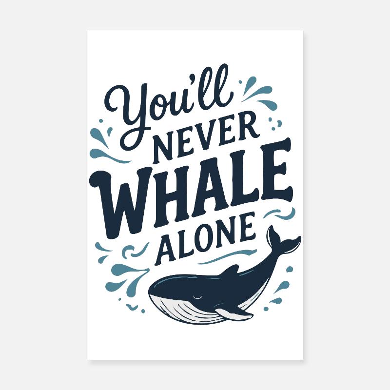 You'll Never Whale Alone - Wal Hope Timmy Poster 20x30 cm
