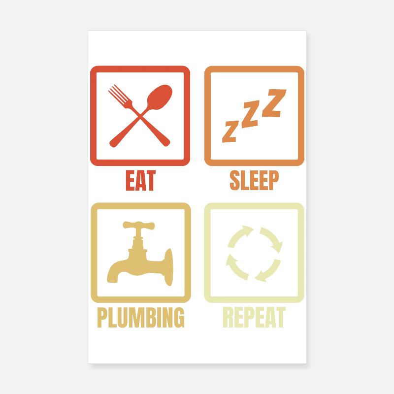 Eating, sleeping, plumbing, repeating Poster 8" x 12" (20x30 cm)