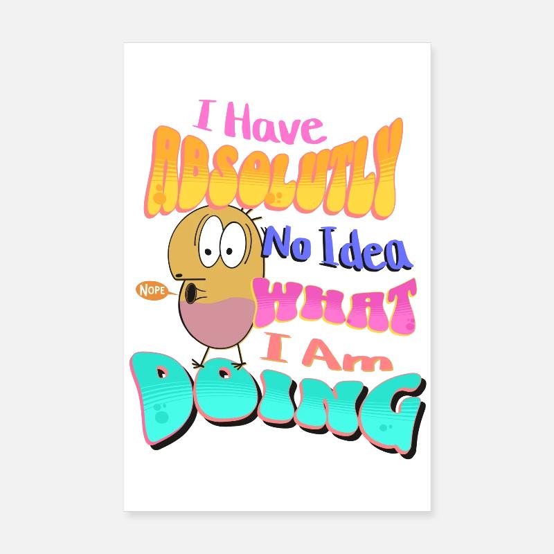 Je n’ai absolument aucune idée de ce que je fais Poster 20 x 30 cm