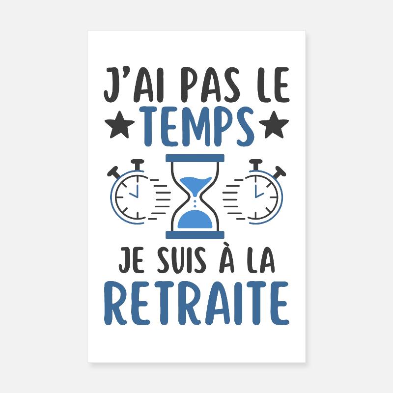 Je n ai pas le temps je suis à la retraite Poster 20 x 30 cm