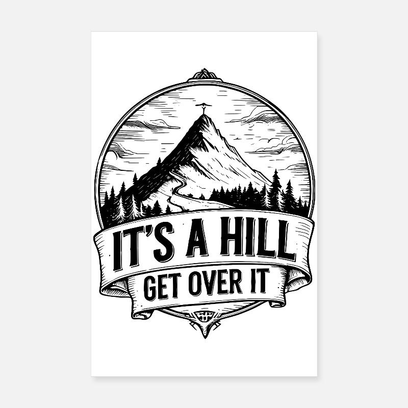 It’s a Hill Get Over It – Hiking Mountain Poster 8" x 12" (20x30 cm)
