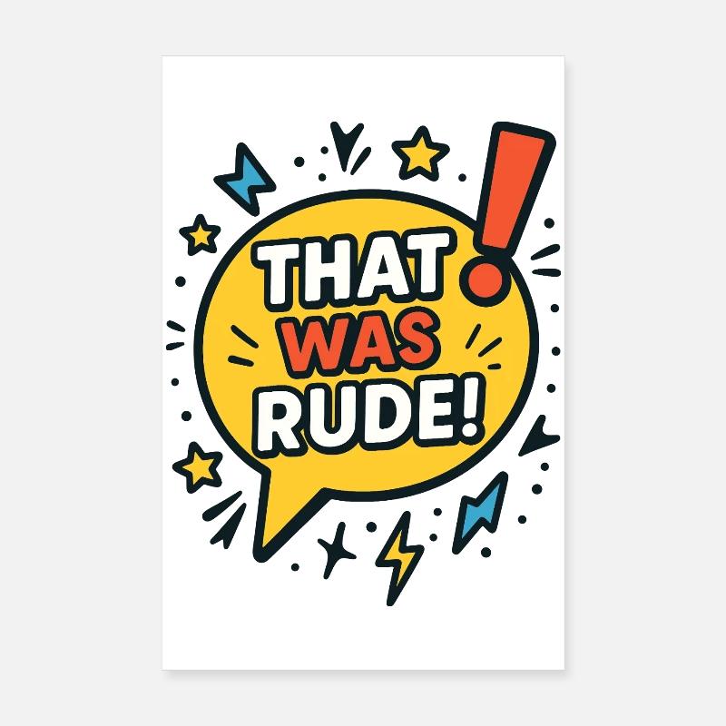That was rude! Poster 8" x 12" (20x30 cm)